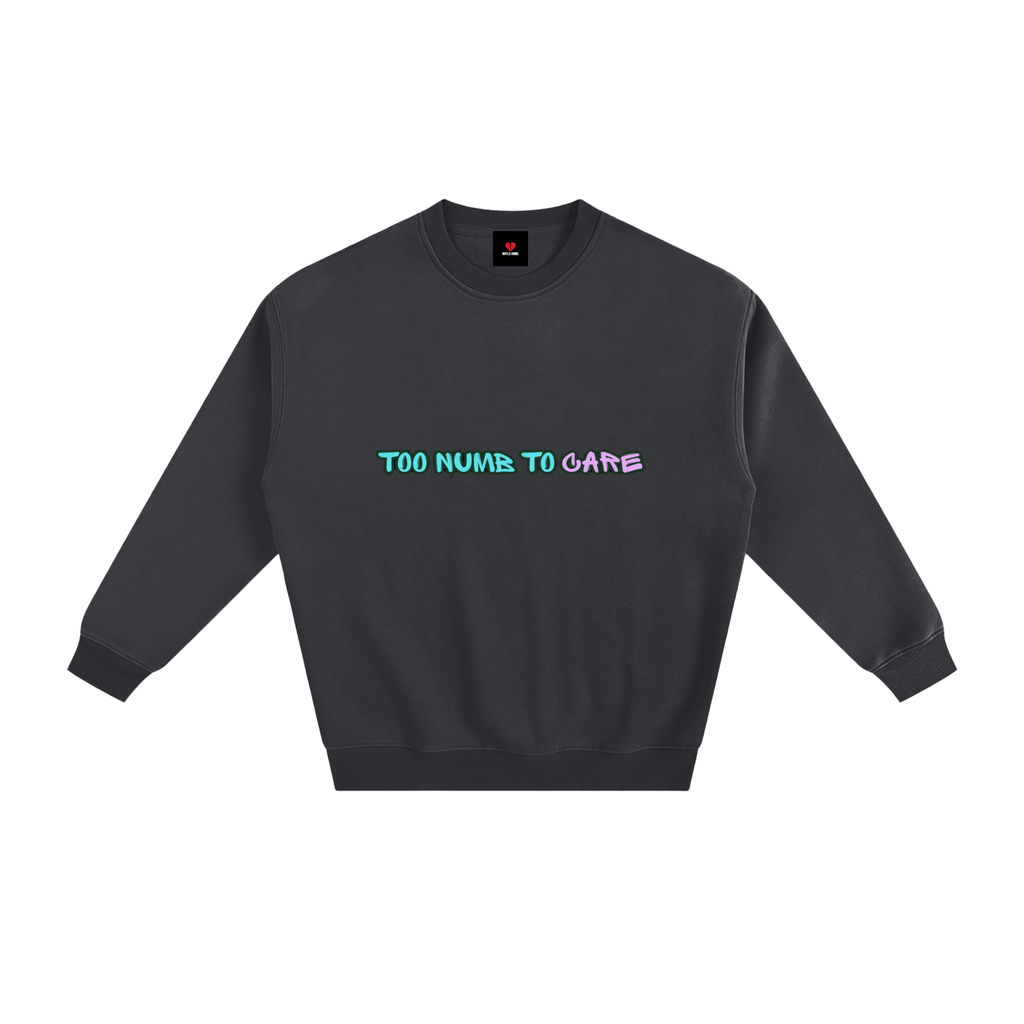 HRTLS HMBL TOO NUMB TO CARE FLEECED SWEATSHIRT