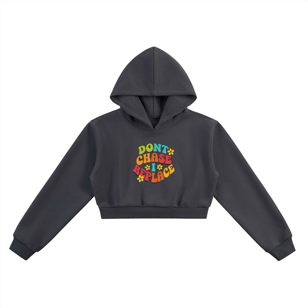 HRTLS HMBL I DON'T CHASE I REPLACE WOMEN'S CROPPED HOODIE