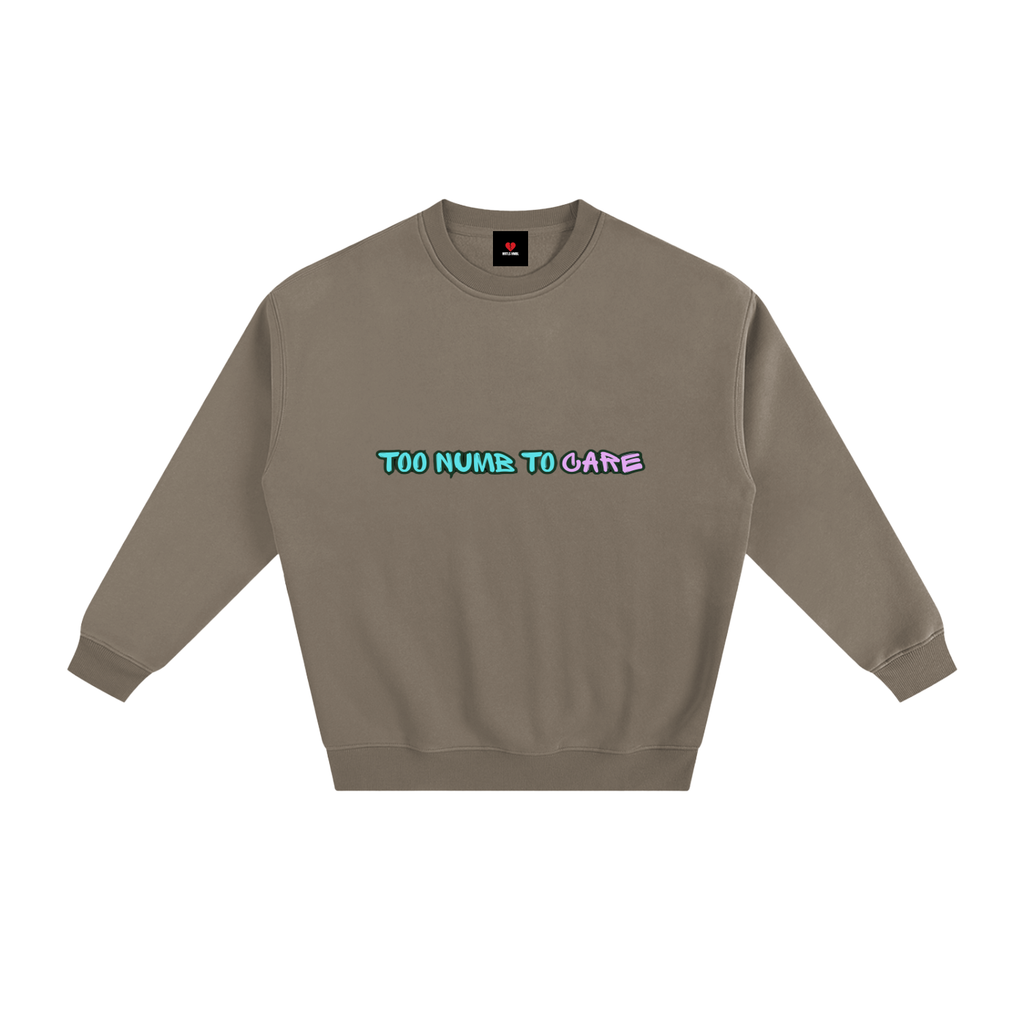 HRTLS HMBL TOO NUMB TO CARE FLEECED SWEATSHIRT